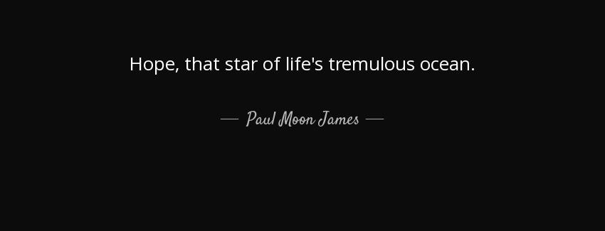 quote hope that star of life s tremulous ocean paul moon james Quotes