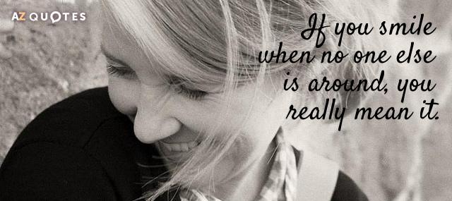 Quotation Andy Rooney If you smile when no one else is around you Quotes
