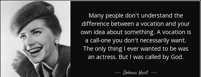 quote many people don t understand the difference between a vocation and your own idea about dolores hart Quotes