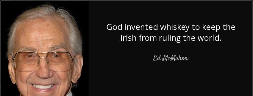 quote god invented whiskey to keep the irish from ruling the world ed mcmahon Quotes