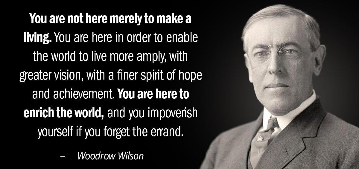 Quotation Woodrow Wilson You are not here merely to make a living You Quotes