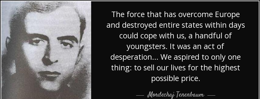 quote the force that has overcome europe and destroyed entire states within days could cope mordechaj tenenbaum Quotes