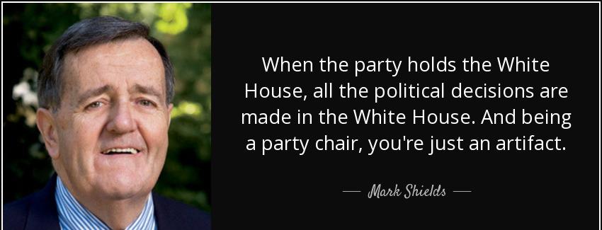 quote when the party holds the white house all the political decisions are made in the white mark shields Quotes