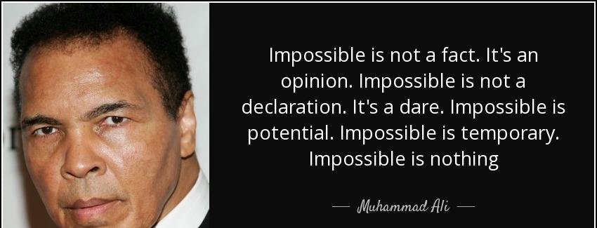 quote impossible is not a fact it s an opinion impossible is not a declaration it s a dare muhammad ali Quotes