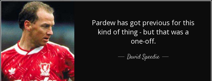 quote pardew has got previous for this kind of thing but that was a one off david speedie Quotes