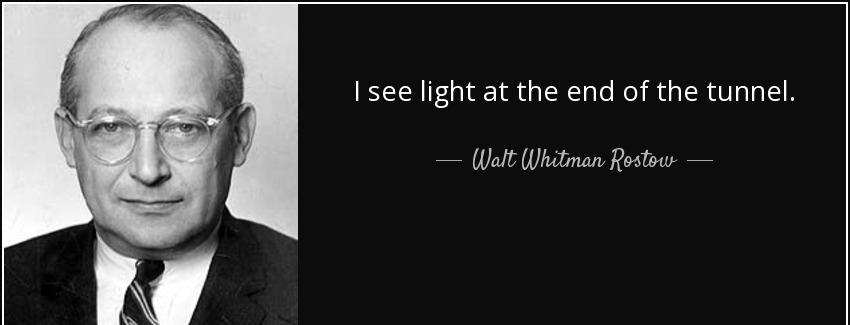 quote i see light at the end of the tunnel walt whitman rostow Quotes