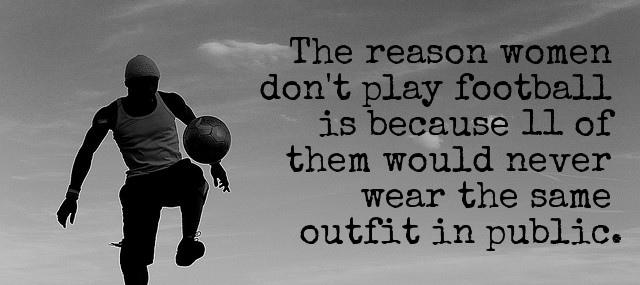 Quotation Phyllis Diller The reason women don t play football is because Quotes