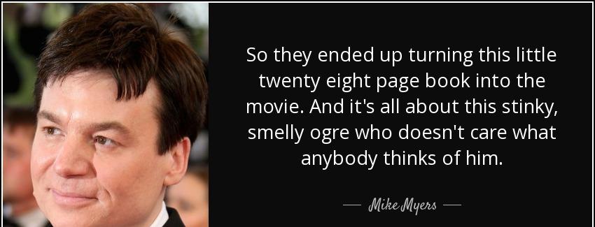 quote so they ended up turning this little twenty eight page book into the movie and it s mike myers Quotes