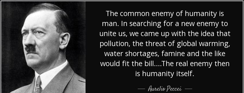 quote the common enemy of humanity is man in searching for a new enemy to unite us we came aurelio peccei Quotes