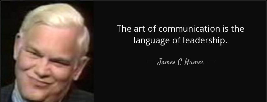 quote the art of communication is the language of leadership james c humes Quotes