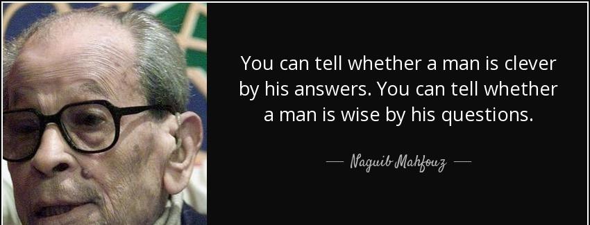 quote you can tell whether a man is clever by his answers you can tell whether a man is wise naguib mahfouz Quotes