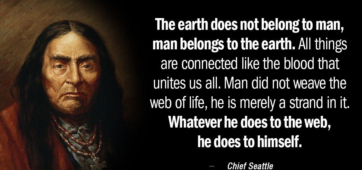 Quotation Chief Seattle The earth does not belong to man man belongs to Quotes