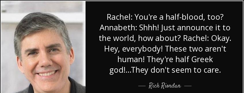 quote rachel you re a half blood too annabeth shhh just announce it to the world how about rick riordan Quotes
