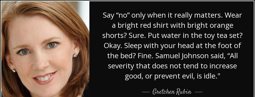 quote say no only when it really matters wear a bright red shirt with bright orange shorts gretchen rubin Quotes
