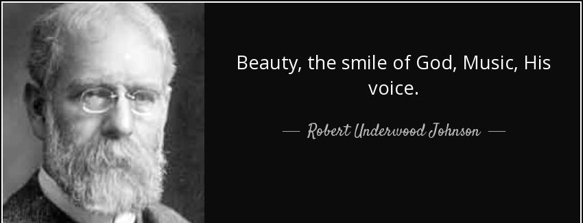 quote beauty the smile of god music his voice robert underwood johnson Quotes