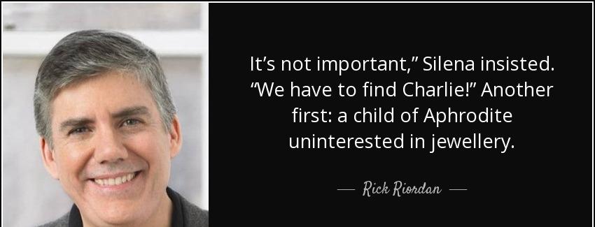 quote it s not important silena insisted we have to find charlie another first a child of rick riordan Quotes