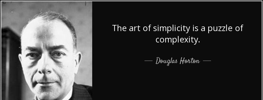 quote the art of simplicity is a puzzle of complexity douglas horton Quotes