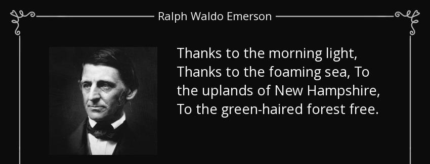 quote thanks to the morning light thanks to the foaming sea to the uplands of new hampshire ralph waldo emerson Quotes