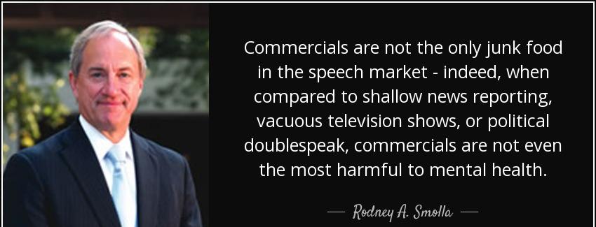 quote commercials are not the only junk food in the speech market indeed when compared to rodney a smolla Quotes