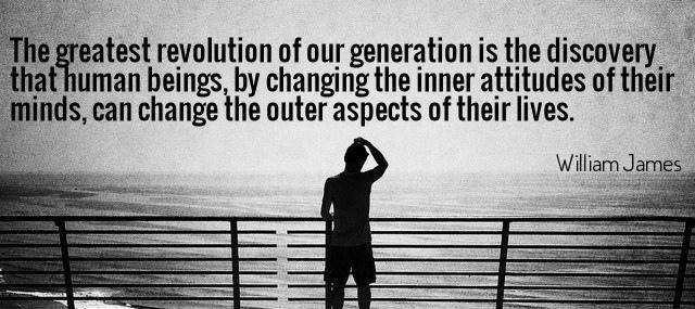 Quotation William James The greatest revolution of our generation is the discovery that Quotes