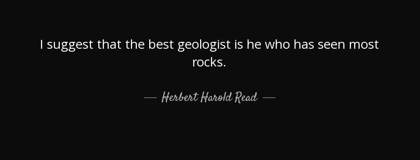 quote i suggest that the best geologist is he who has seen most rocks herbert harold read Quotes