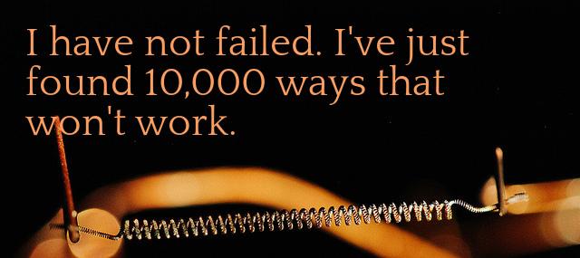 Quotation Thomas A Edison I have not failed I ve just found Quotes