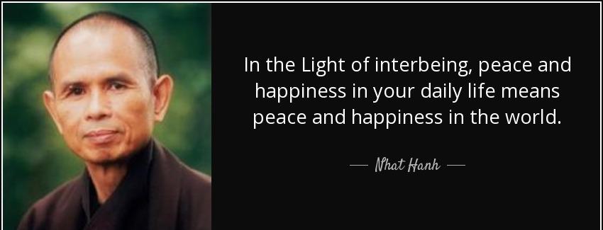 quote in the light of interbeing peace and happiness in your daily life means peace and happiness nhat hanh Quotes