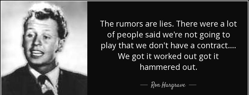 quote the rumors are lies there were a lot of people said we re not going to play that we ron hargrave Quotes