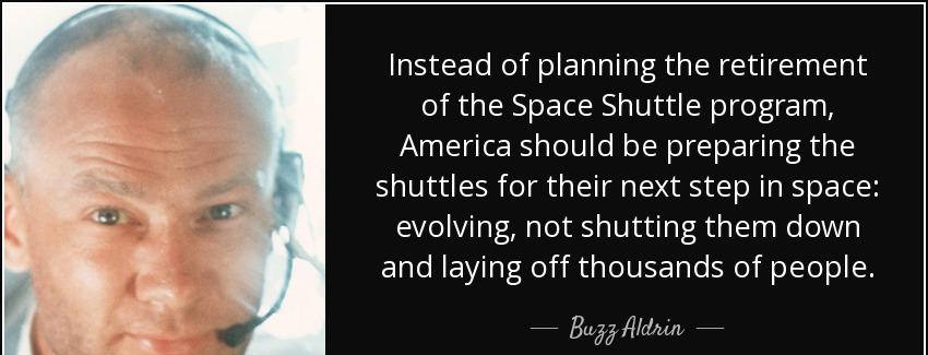 quote instead of planning the retirement of the space shuttle program america should be preparing buzz aldrin Quotes