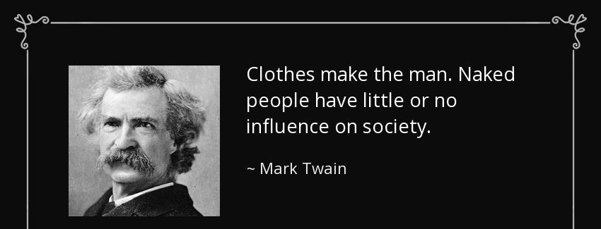 quote clothes make the man naked people have little or no influence on society mark twain Quotes