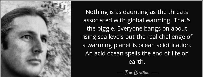 quote nothing is as daunting as the threats associated with global warming that s the biggie tim winton Quotes