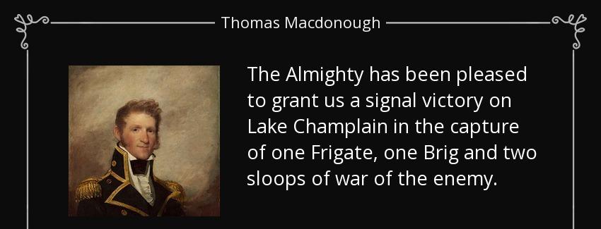 quote the almighty has been pleased to grant us a signal victory on lake champlain in the thomas macdonough Quotes