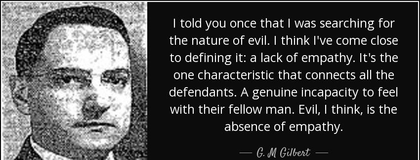 quote i told you once that i was searching for the nature of evil i think i ve come close g m gilbert Quotes