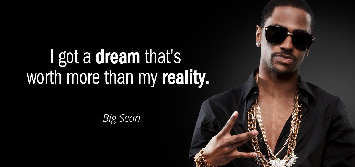 Quotation Big Sean I got a dream that s worth more than my Quotes