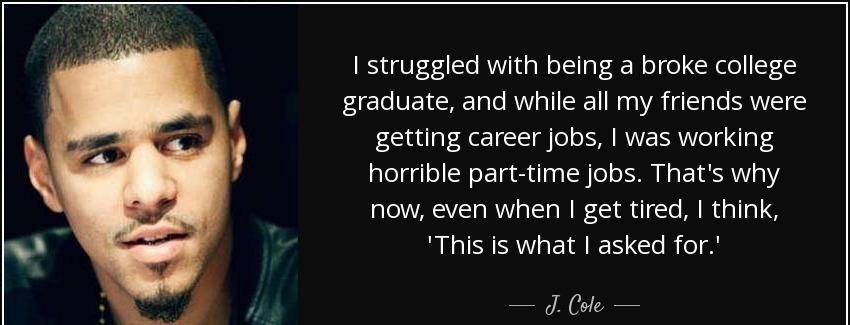 quote i struggled with being a broke college graduate and while all my friends were getting j cole Quotes