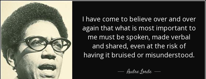 quote i have come to believe over and over again that what is most important to me must be audre lorde Quotes