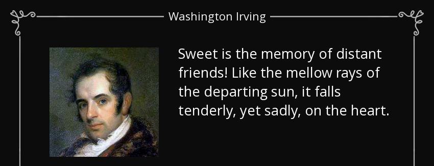 quote sweet is the memory of distant friends like the mellow rays of the departing sun it washington irving Quotes