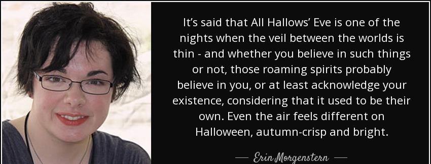quote it s said that all hallows eve is one of the nights when the veil between the worlds erin morgenstern Quotes