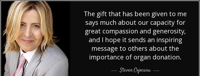 quote the gift that has been given to me says much about our capacity for great compassion steven cojocaru Quotes