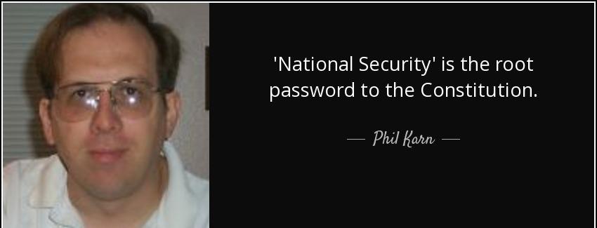 quote national security is the root password to the constitution phil karn Quotes
