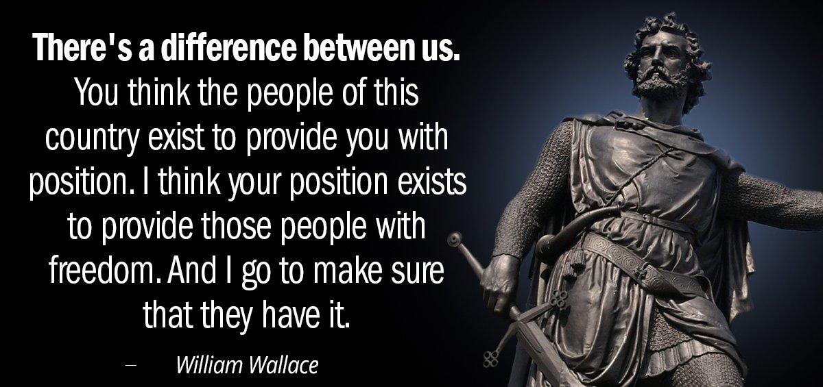 Quotation William Wallace There s a difference between us You think the people Quotes