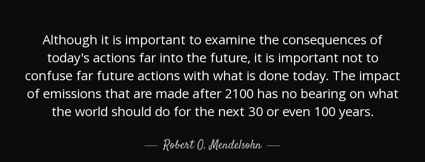 quote although it is important to examine the consequences of today s actions far into the robert o mendelsohn Quotes