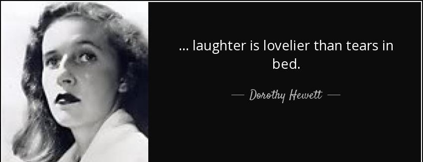 quote laughter is lovelier than tears in bed dorothy hewett Quotes
