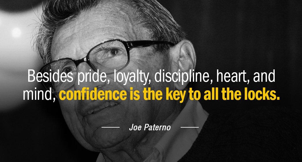 Quotation Joe Paterno Besides pride loyalty discipline heart and mind confidence is the Quotes