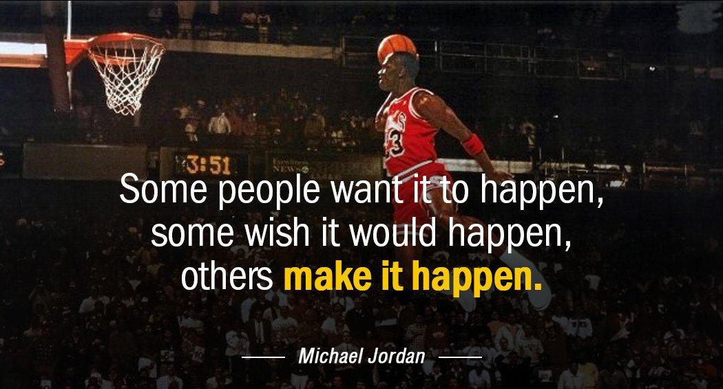 Quotation Michael Jordan Some people want it to happen some wish it would Quotes