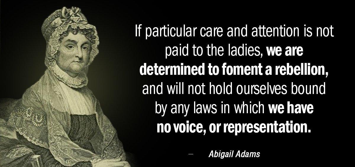 Quotation Abigail Adams If particular care and attention is not paid to the Quotes