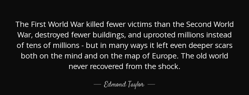 quote the first world war killed fewer victims than the second world war destroyed fewer buildings edmond taylor Quotes