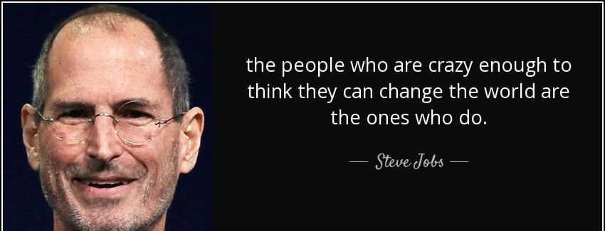 quote the people who are crazy enough to think they can change the world are the ones who steve jobs Quotes