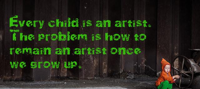 Quotation Pablo Picasso Every child is an artist The problem is how to Quotes
