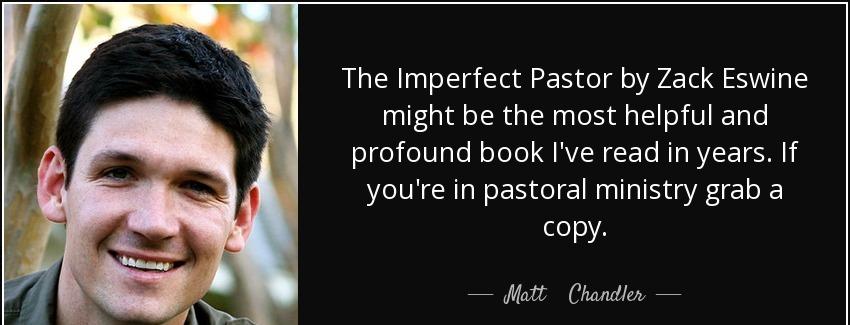 quote the imperfect pastor by zack eswine might be the most helpful and profound book i ve matt chandler Quotes